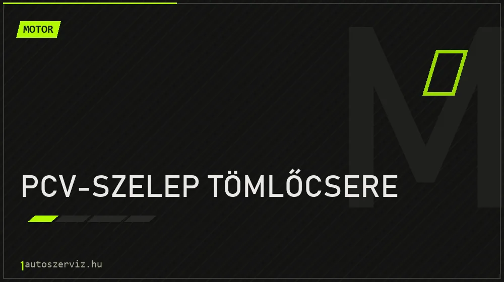 PCV-szelep tömlőcsere javítás - motorjavítás