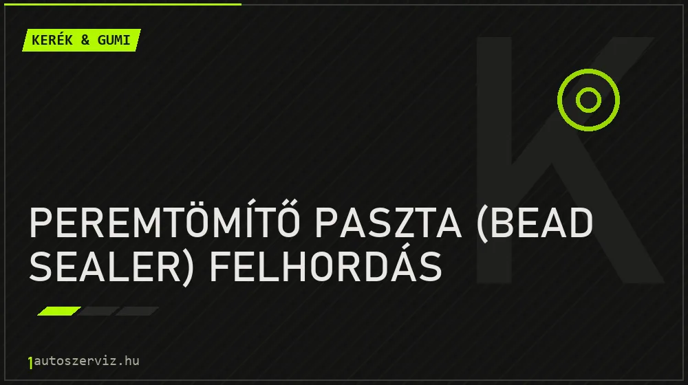 Peremtömítő paszta (bead sealer) felhordás - Kerék & gumi Budapesten