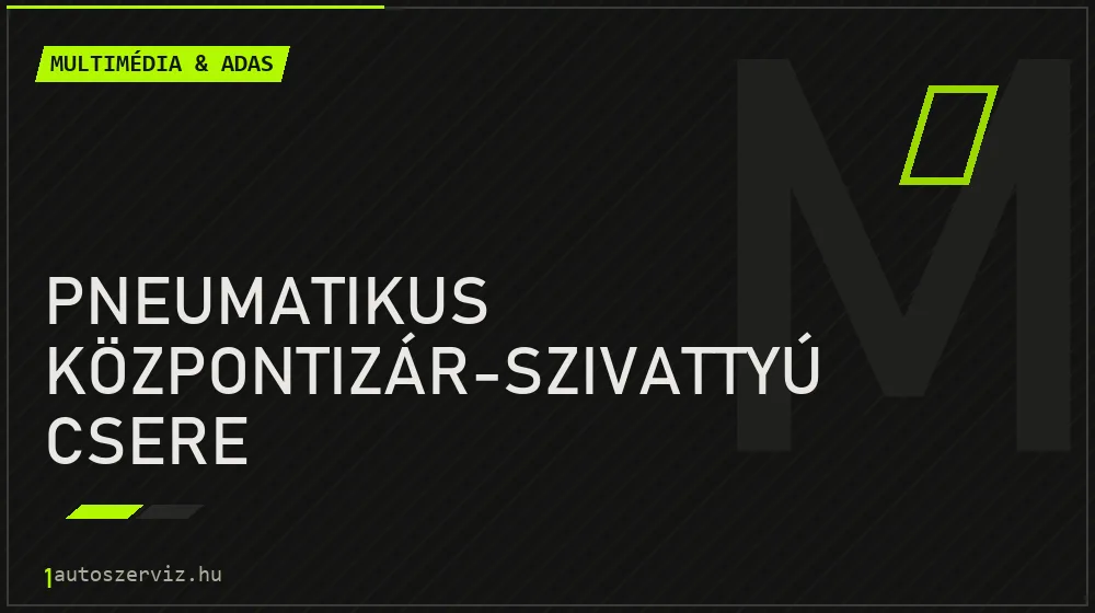 Pneumatikus központizár-szivattyú csere javítás - multimédia- és asszisztensrendszer-javítás