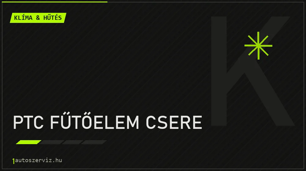 PTC fűtőelem csere javítás - autóklíma-szerviz