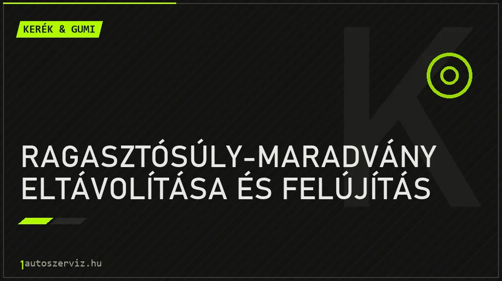 Ragasztósúly-maradvány eltávolítása és felújítás javítás - gumiabroncs-szerviz