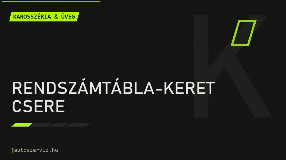 Rendszámtábla-keret csere - Karosszéria & üveg Budapesten
