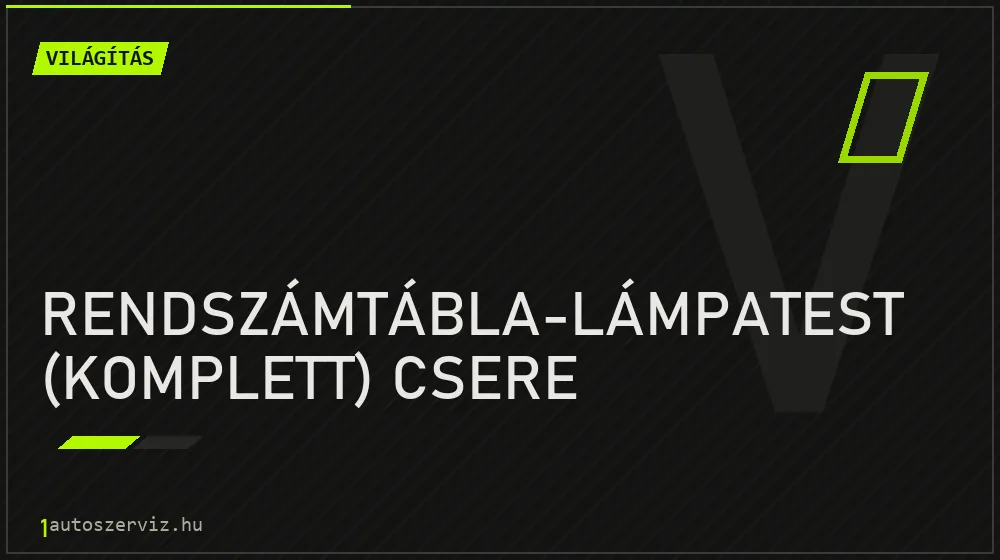 Rendszámtábla-lámpatest (komplett) csere - Világítás Budapesten