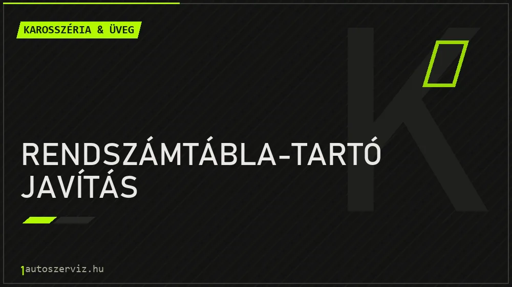 Rendszámtábla-tartó javítás - Karosszéria & üveg Budapesten