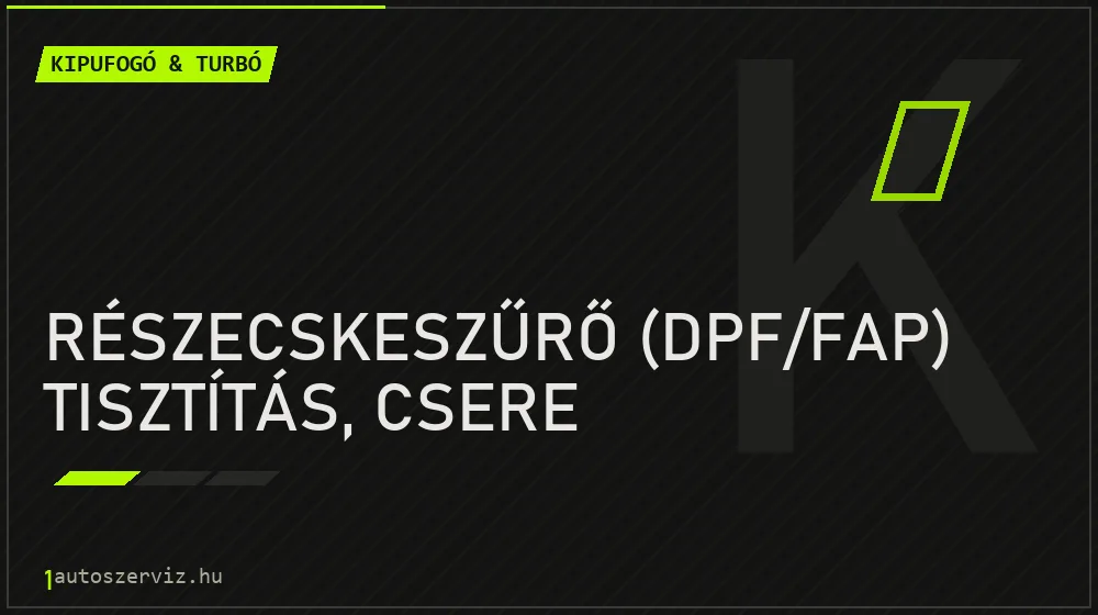 Részecskeszűrő (DPF/FAP) tisztítás, csere - Kipufogó & turbó Budapesten