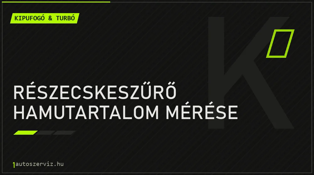 Részecskeszűrő hamutartalom mérése javítás - kipufogó- és turbójavítás