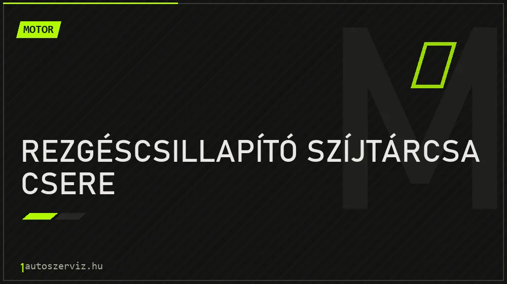 Rezgéscsillapító szíjtárcsa csere javítás - motorjavítás