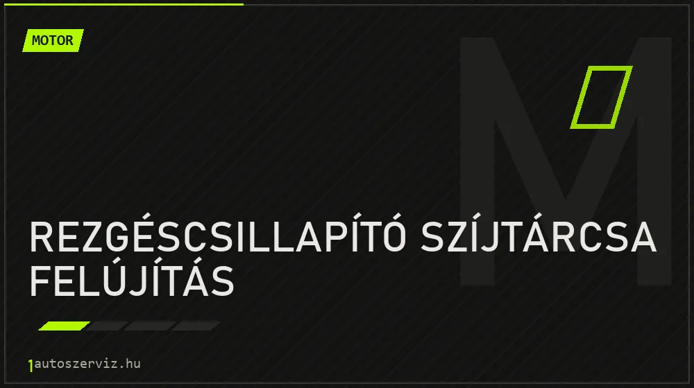 Rezgéscsillapító szíjtárcsa felújítás javítás - motorjavítás
