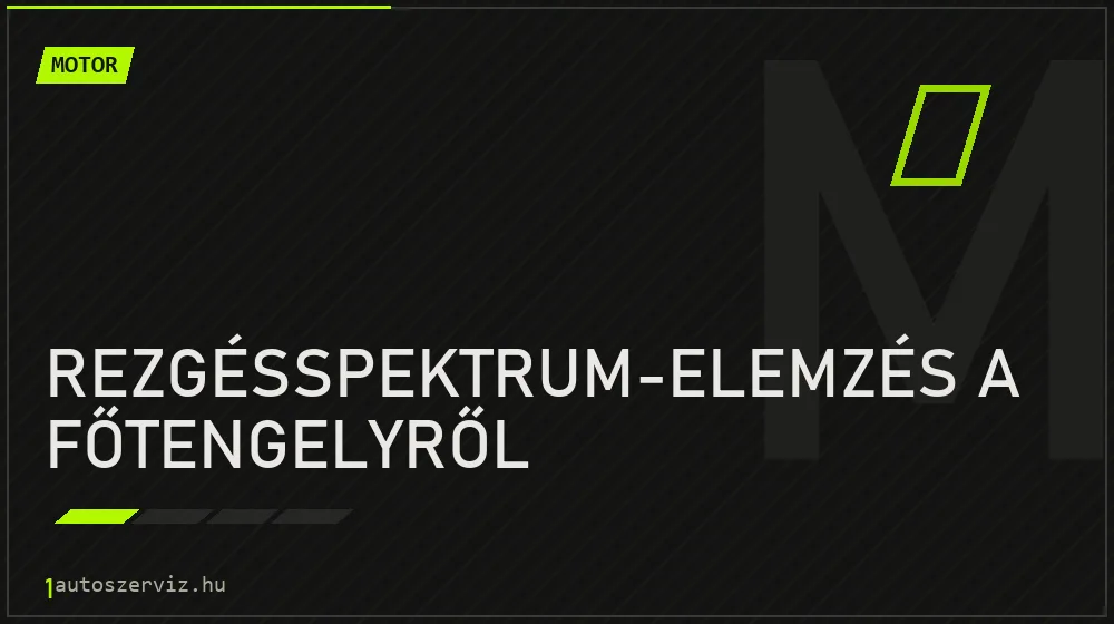 Rezgésspektrum-elemzés a főtengelyről - Motor Budapesten