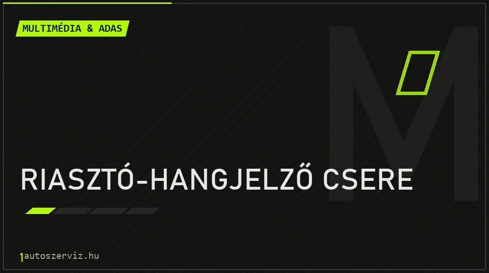 Riasztó-hangjelző csere - Multimédia & ADAS Budapesten