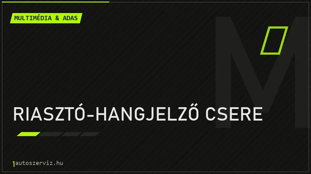 Riasztó-hangjelző csere javítás - multimédia- és asszisztensrendszer-javítás