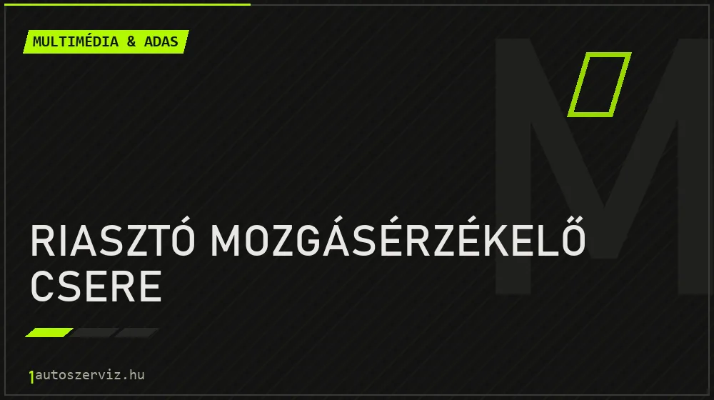 Riasztó mozgásérzékelő csere javítás - multimédia- és asszisztensrendszer-javítás