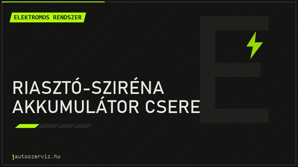 Riasztó-sziréna akkumulátor csere - Elektromos rendszer Budapesten