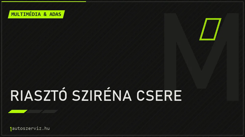 Riasztó sziréna csere - Multimédia & ADAS Budapesten