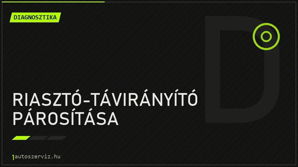 Riasztó-távirányító párosítása - Diagnosztika Budapesten