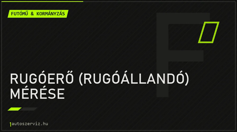Rugóerő (rugóállandó) mérése javítás - futóműjavítás