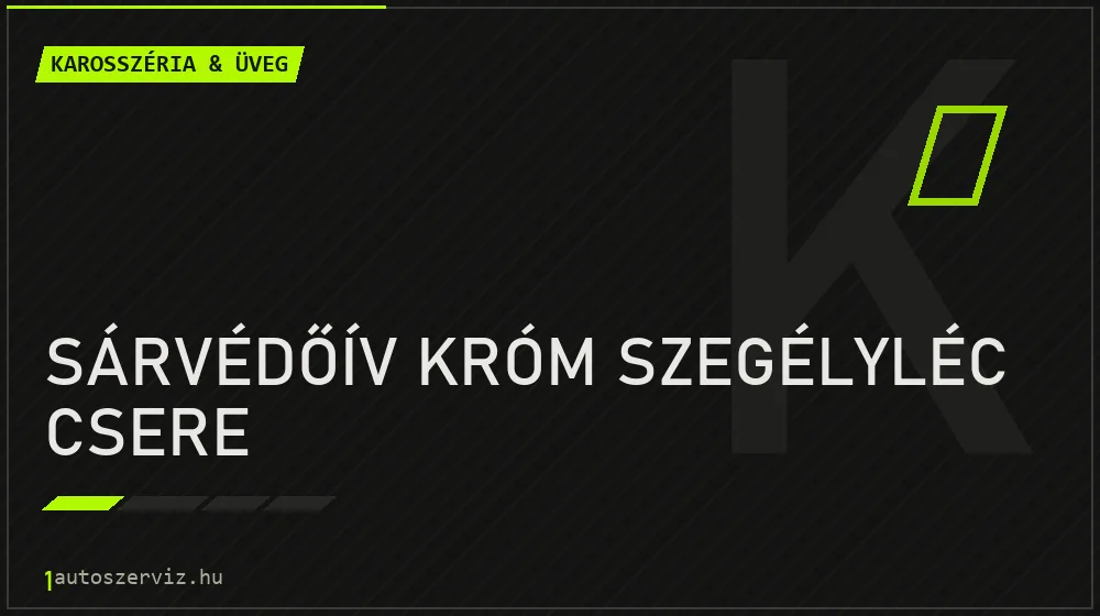 Sárvédőív króm szegélyléc csere - Karosszéria & üveg Budapesten