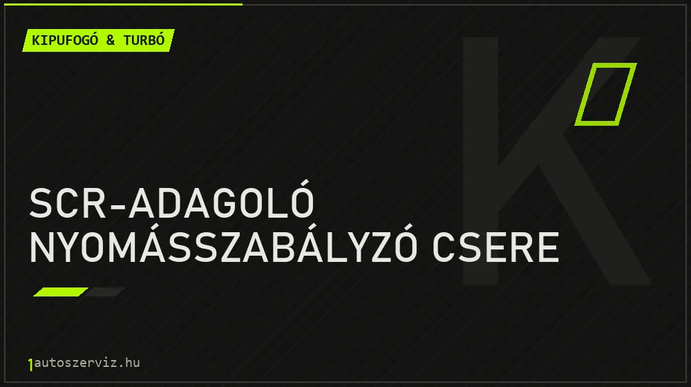 SCR-adagoló nyomásszabályzó csere - Kipufogó & turbó Budapesten