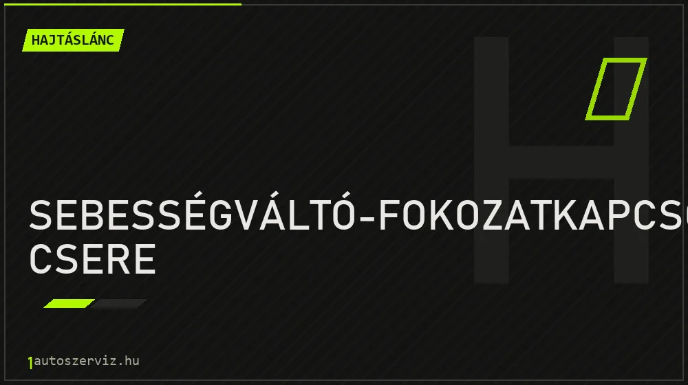 Sebességváltó-fokozatkapcsoló csere javítás - hajtáslánc-javítás