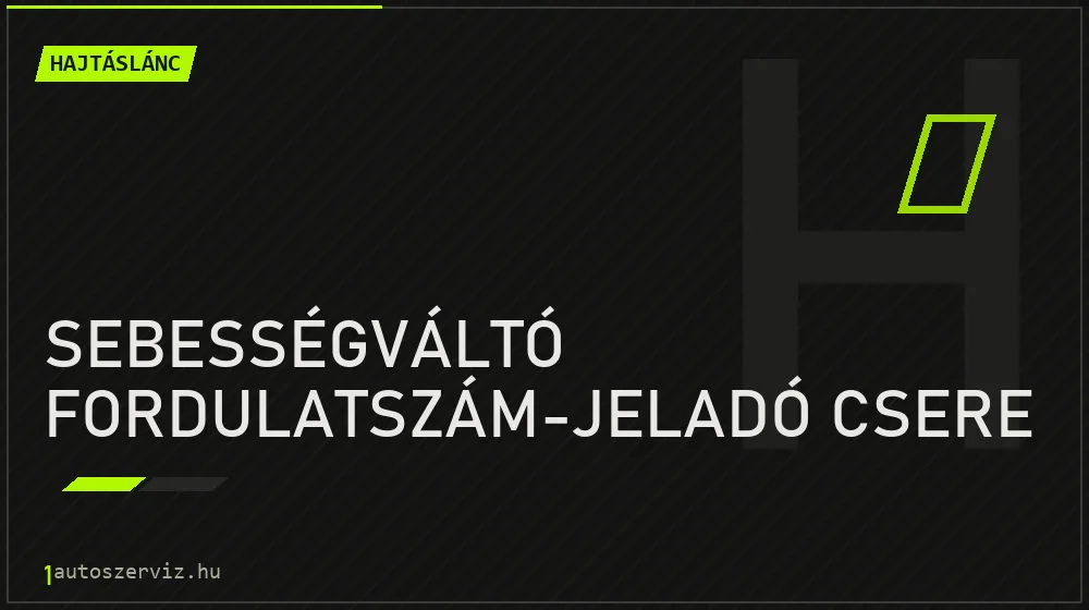 Sebességváltó fordulatszám-jeladó csere - Hajtáslánc Budapesten