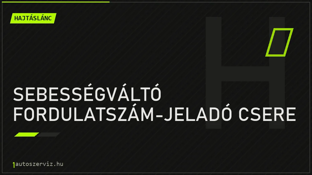 Sebességváltó fordulatszám-jeladó csere javítás - hajtáslánc-javítás