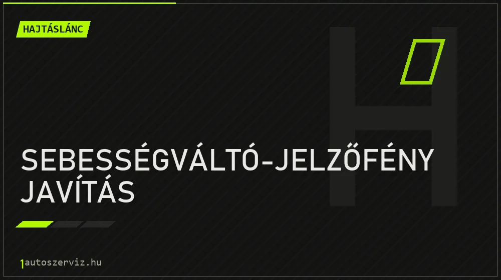 Sebességváltó-jelzőfény javítás javítás - hajtáslánc-javítás