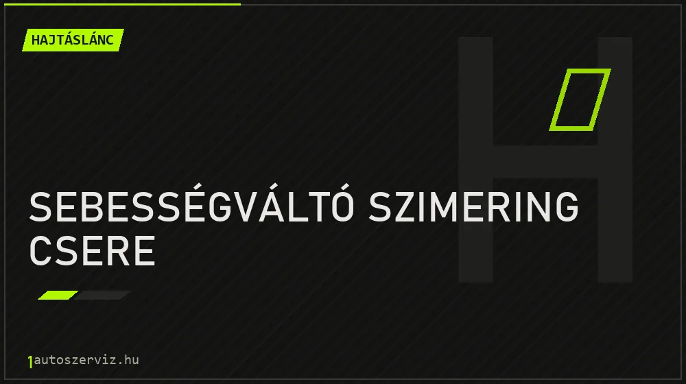 Sebességváltó szimering csere javítás - hajtáslánc-javítás