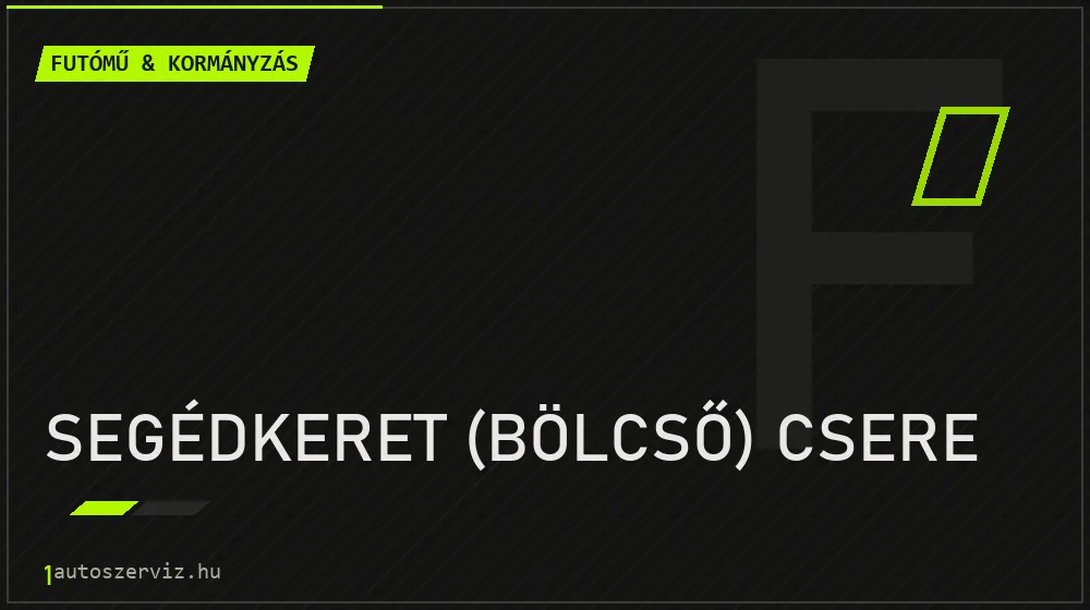 Segédkeret (bölcső) csere javítás - futóműjavítás