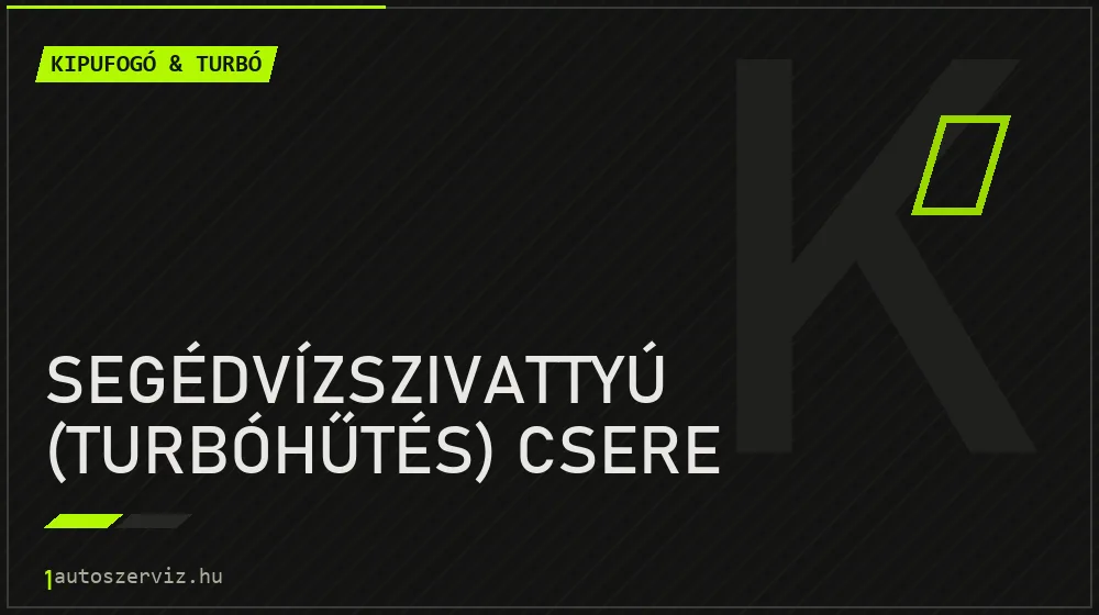 Segédvízszivattyú (turbóhűtés) csere javítás - kipufogó- és turbójavítás