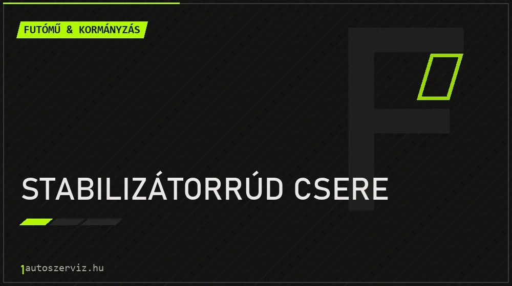 Stabilizátorrúd csere - Futómű & kormányzás Budapesten