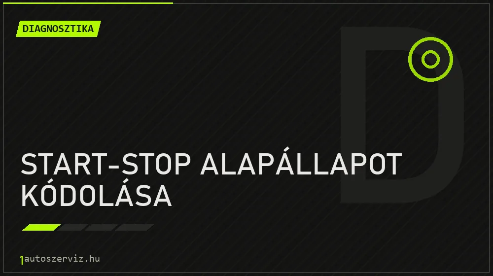 Start-stop alapállapot kódolása - Diagnosztika Budapesten