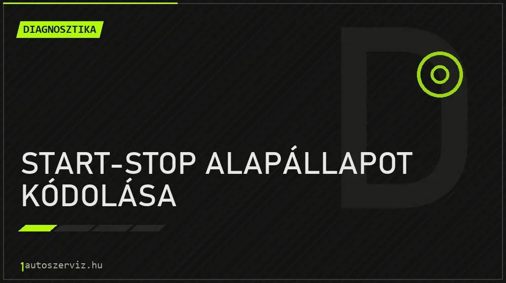 Start-stop alapállapot kódolása javítás - autódiagnosztika