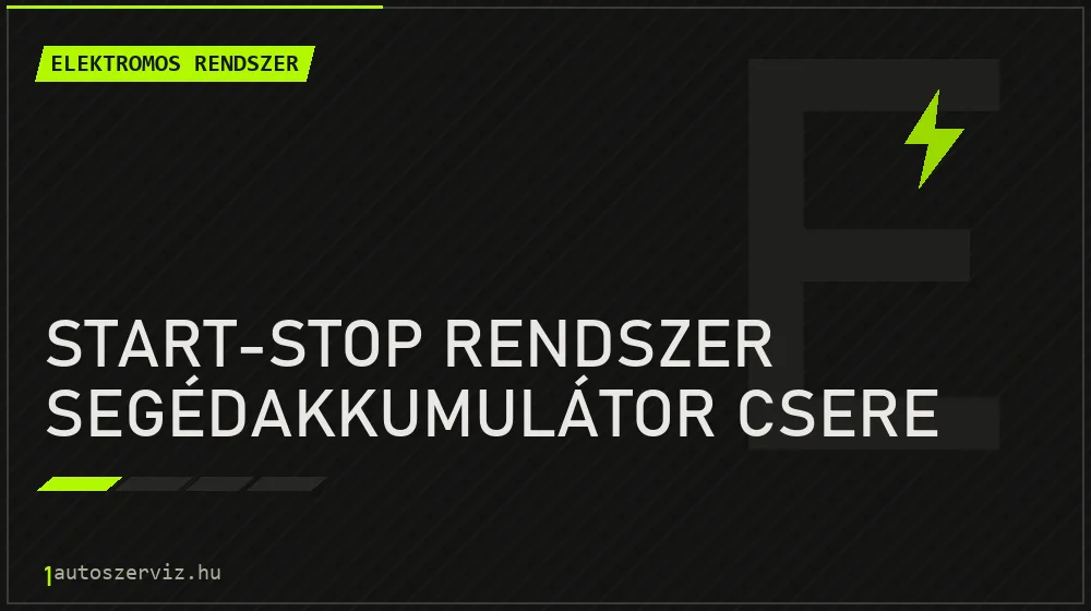 Start-stop rendszer segédakkumulátor csere - Elektromos rendszer Budapesten