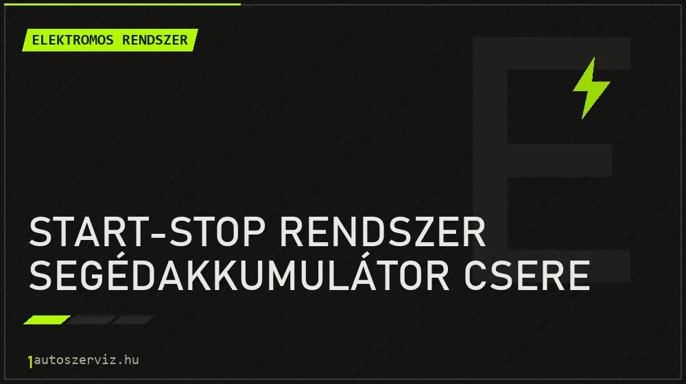 Start-stop rendszer segédakkumulátor csere javítás - autóvillamossági javítás