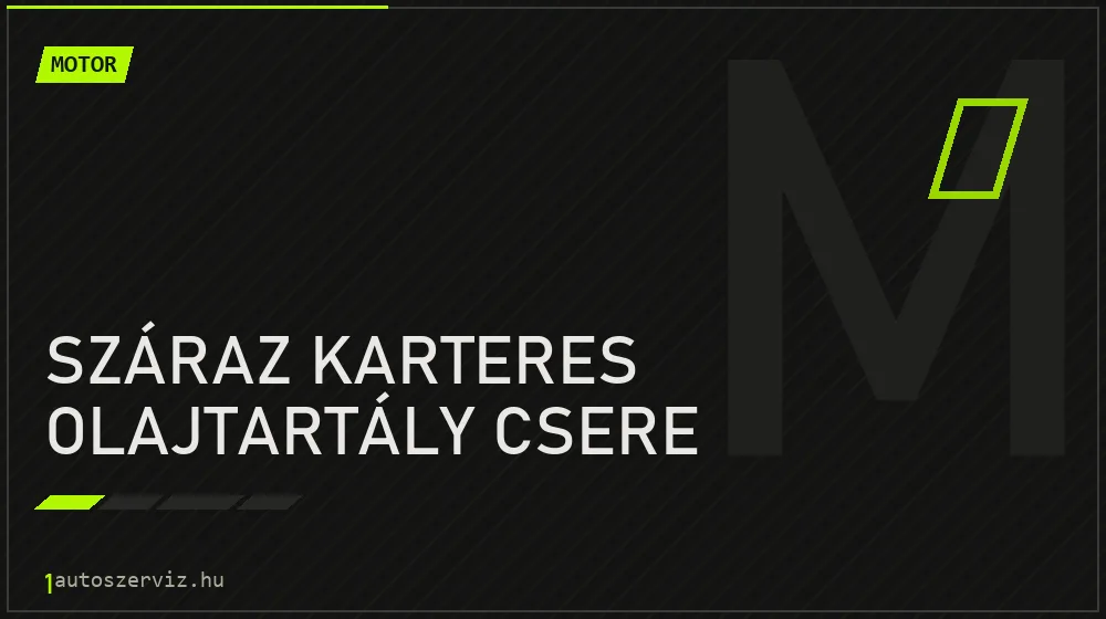 Száraz karteres olajtartály csere - Motor Budapesten