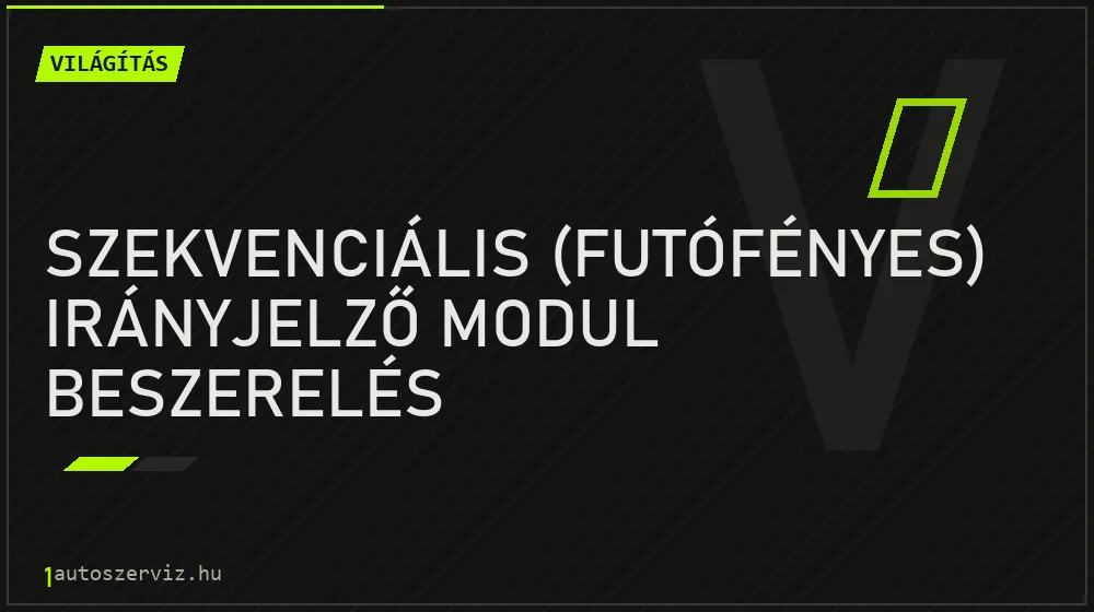 Szekvenciális (futófényes) irányjelző modul beszerelés javítás - világításjavítás