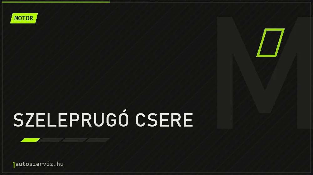 Szeleprugó csere javítás - motorjavítás