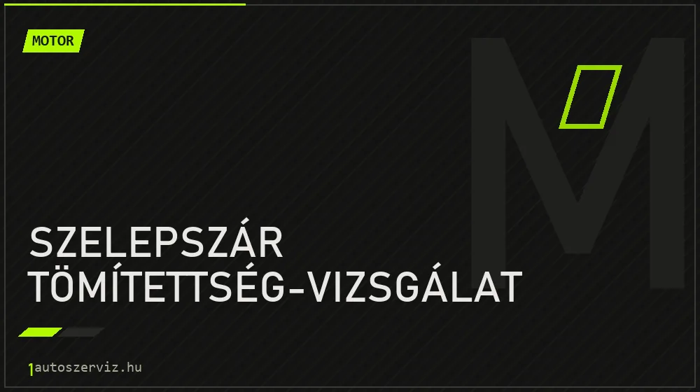 Szelepszár tömítettség-vizsgálat - Motor Budapesten
