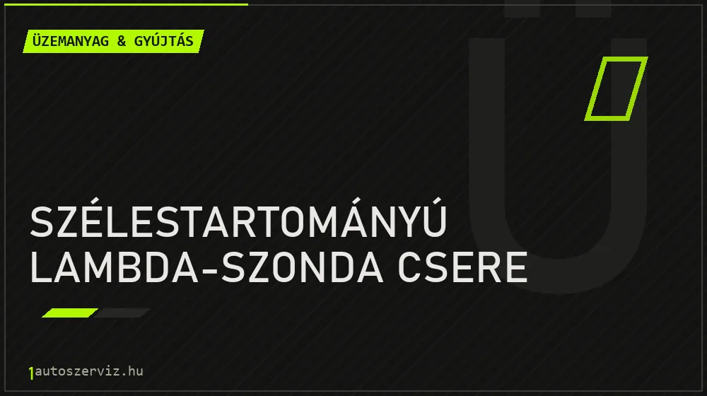 Szélestartományú lambda-szonda csere - Üzemanyag & gyújtás Budapesten