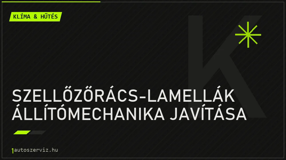 Szellőzőrács-lamellák állítómechanika javítása javítás - autóklíma-szerviz