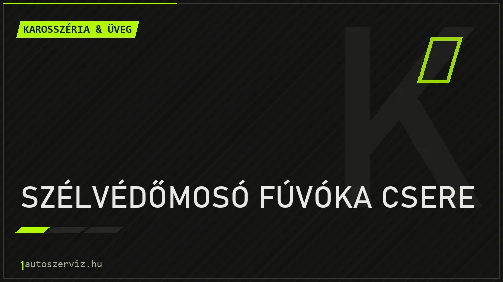 Szélvédőmosó fúvóka csere - Karosszéria & üveg Budapesten