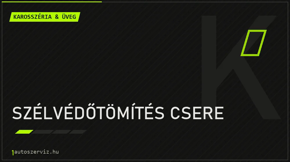 Szélvédőtömítés csere javítás - karosszéria- és üvegjavítás