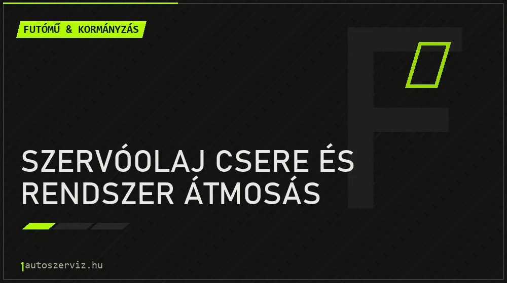 Szervóolaj csere és rendszer átmosás javítás - futóműjavítás