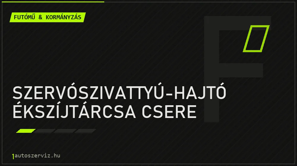 Szervószivattyú-hajtó ékszíjtárcsa csere - Futómű & kormányzás Budapesten