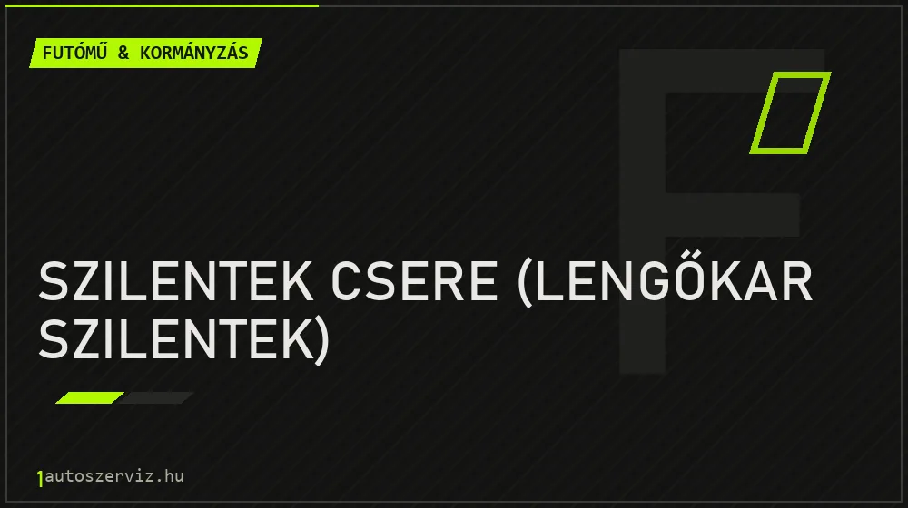 Szilentek csere (lengőkar szilentek) javítás - futóműjavítás