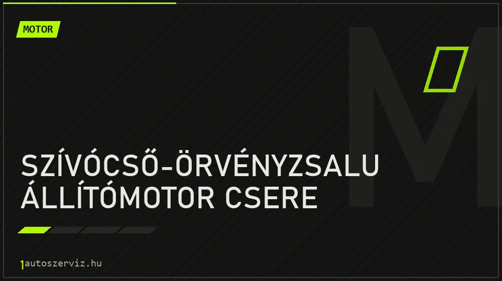 Szívócső-örvényzsalu állítómotor csere - Motor Budapesten