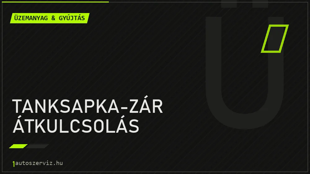 Tanksapka-zár átkulcsolás - Üzemanyag & gyújtás Budapesten