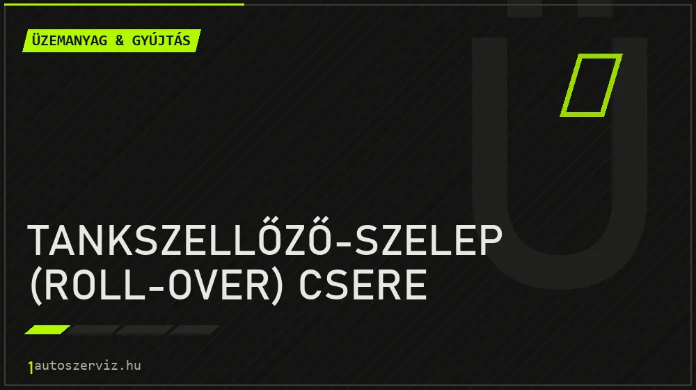 Tankszellőző-szelep (roll-over) csere javítás - üzemanyagrendszer-javítás