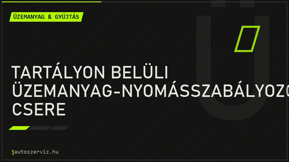 Tartályon belüli üzemanyag-nyomásszabályozó csere - Üzemanyag & gyújtás Budapesten