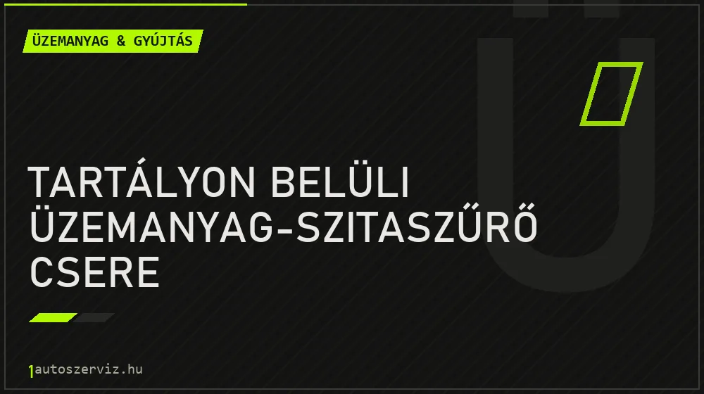 Tartályon belüli üzemanyag-szitaszűrő csere - Üzemanyag & gyújtás Budapesten